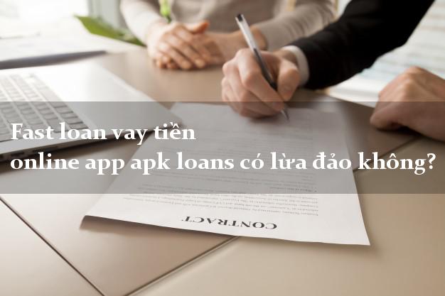 Fastloanvaytien online app apk loans có lừa đảo không?