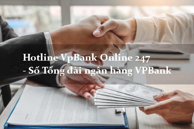 HotlineVpBank Online 247 - Số Tổng đài ngân hàng VPBank