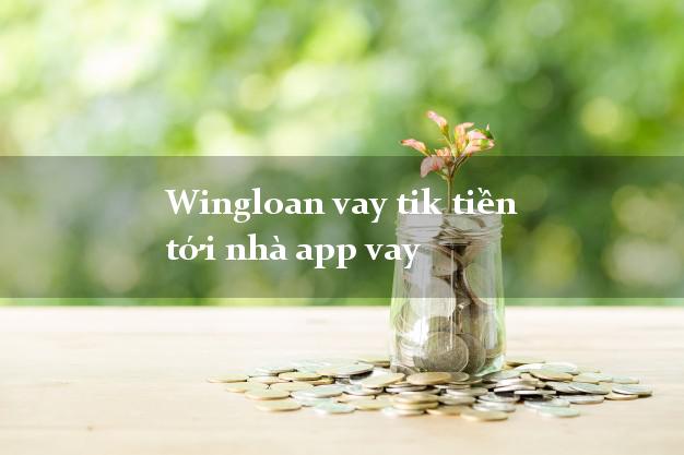 Wingloanvaytik tiền tới nhà app vay